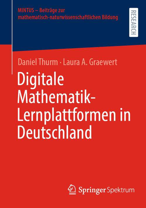 Book cover of Digitale Mathematik-Lernplattformen in Deutschland (1. Aufl. 2022) (MINTUS – Beiträge zur mathematisch-naturwissenschaftlichen Bildung)