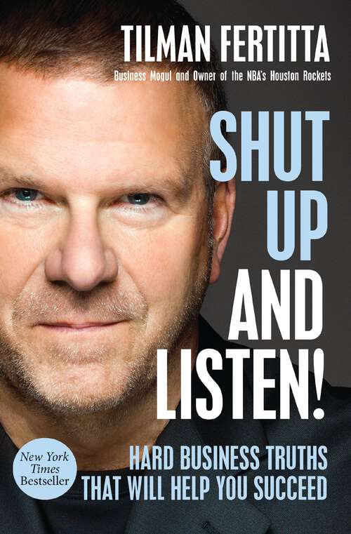Book cover of Shut Up and Listen!: Hard Business Truths that Will Help You Succeed