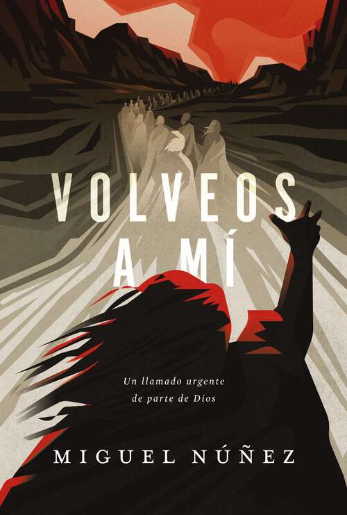 Book cover of Volveos a mí: Un llamado urgente de parte de Dios