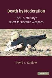 Book cover of Death by Moderation: The U. S. Military's Quest for Useable Weapons