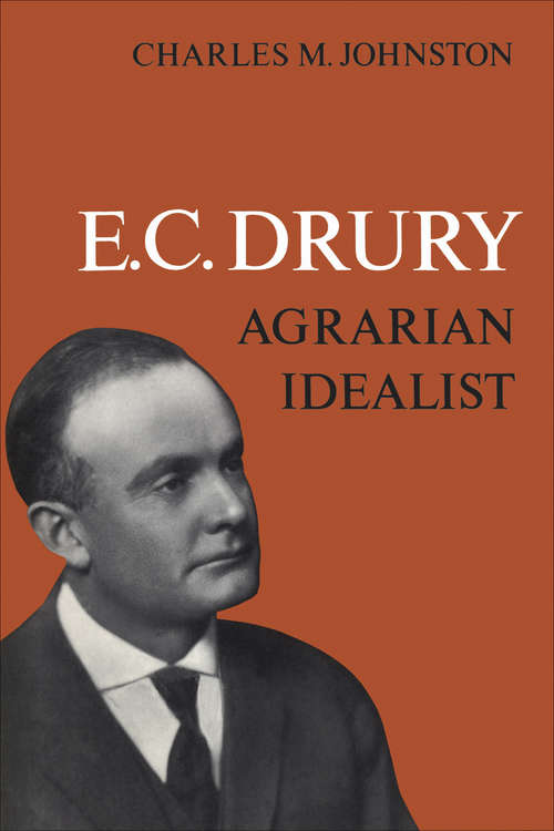 Book cover of E.C. Drury: Agrarian Idealist