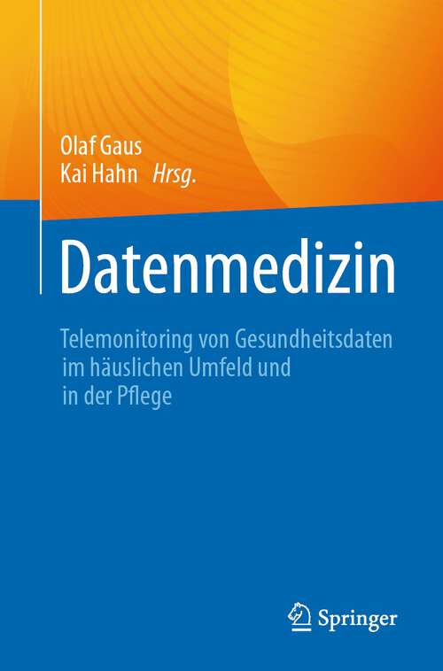 Book cover of Datenmedizin: Telemonitoring von Gesundheitsdaten im häuslichen Umfeld und in der Pflege (2024)