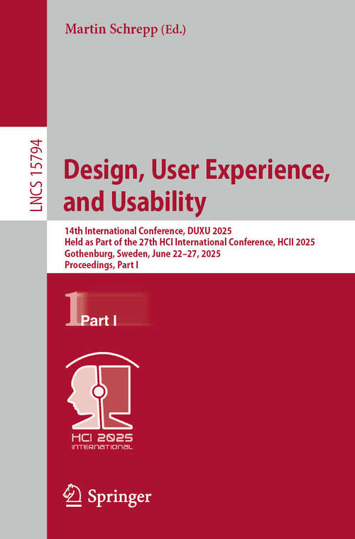 Book cover of Design, User Experience, and Usability: 14th International Conference, DUXU 2025, Held as Part of the 27th HCI International Conference, HCII 2025, Gothenburg, Sweden, June 22–27, 2025, Proceedings, Part I (Lecture Notes in Computer Science #15794)