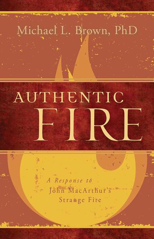 Authentic Fire: A Response to John Macarthur's Strange Fire