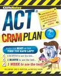 CliffsNotes ACT Cram Plan, 2nd Edition