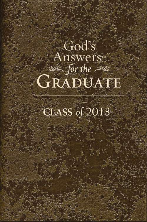 Book cover of God's Answers for the Graduate: Class of 2013 - Brown