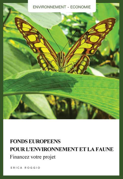 Book cover of Fonds européens pour l'environnement et la faune. Financez votre projet