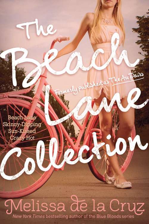 The Beach Lane Collection: Beach Lane; Skinny-Dipping; Sun-Kissed; Crazy Hot