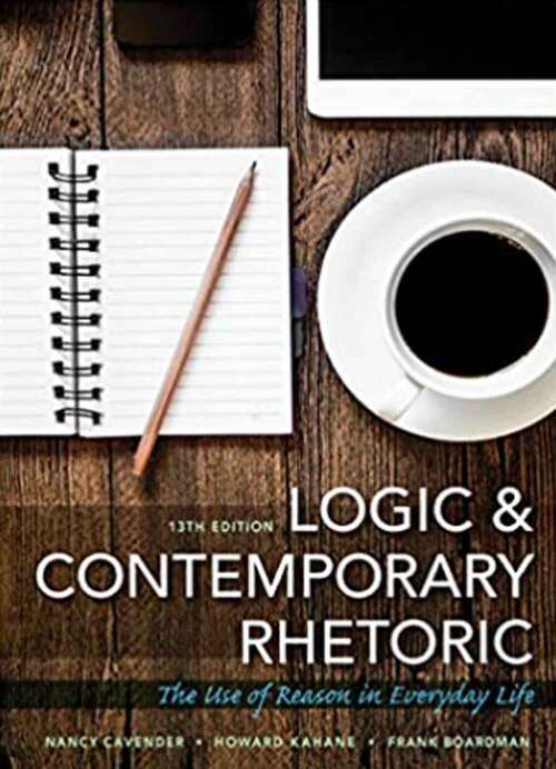 Book cover of Logic And Contemporary Rhetoric: The Use Of Reason In Everyday Life (13) (Mindtap Course List Ser.)