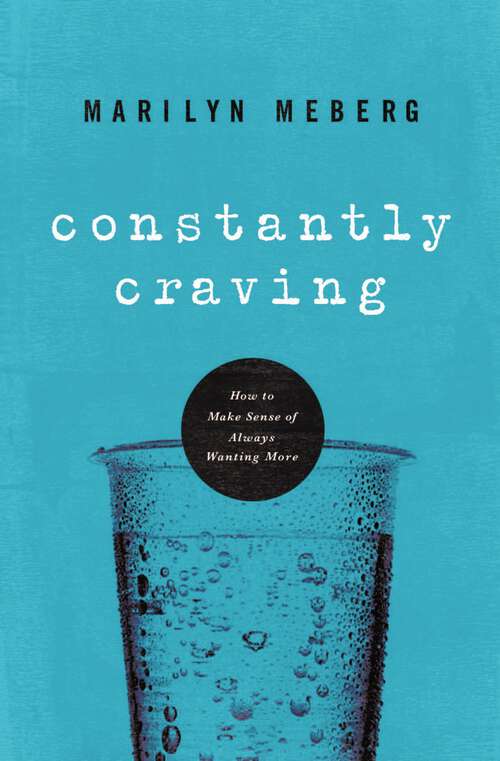 Book cover of Constantly Craving: How to Make Sense of Always Wanting More