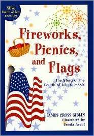 Book cover of Fireworks, Picnics and Flags: The Story of the Fourth of July Symbols