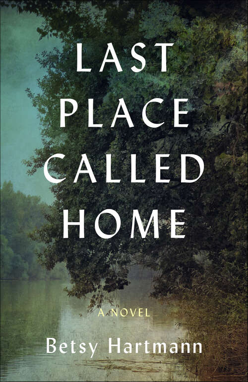 Book cover of Last Place Called Home: A Novel