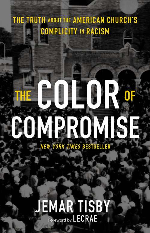 Book cover of The Color of Compromise: The Truth about the American Church’s Complicity in Racism
