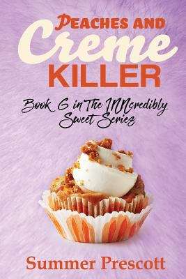 Book cover of Peaches and Creme Killer (inncredibly Sweet #6)