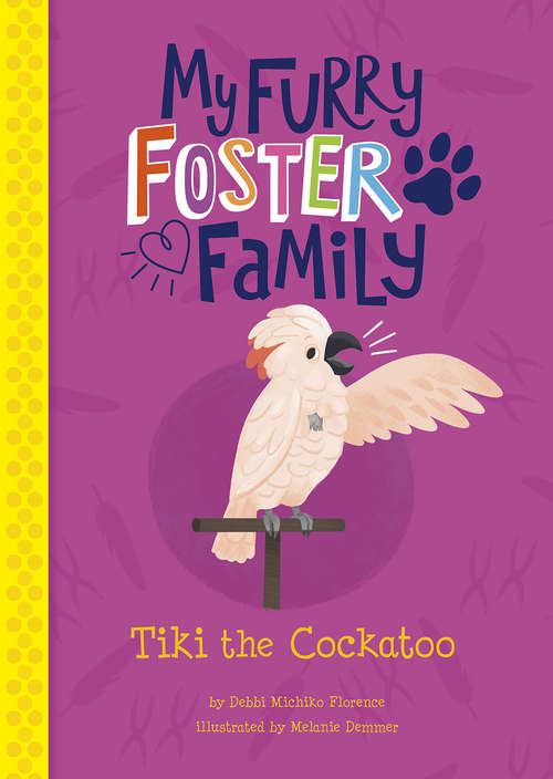 Book cover of Tiki the Cockatoo (My Furry Foster Family)