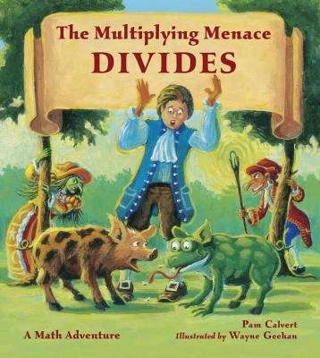 Book cover of The Multiplying Menace Divides! A Math Adventure
