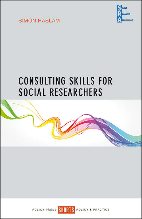 Book cover of Consulting Skills for Social Researchers (First Edition) (Social Research Association Shorts)