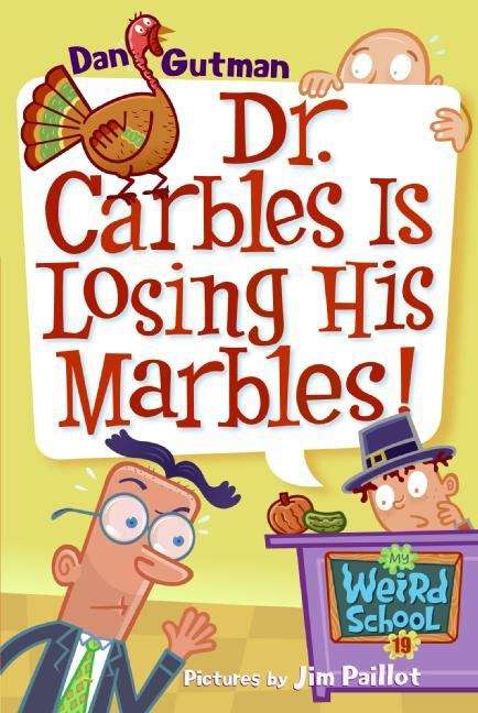 Book cover of Dr. Carbles Is Losing His Marbles! (My Weird School #19)