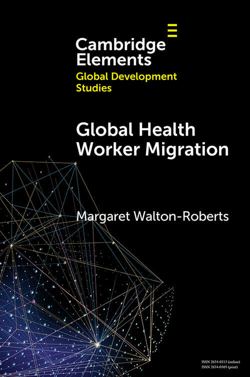 Book cover of Global Health Worker Migration: Problems and Solutions (Elements in Global Development Studies)