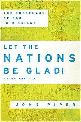 Book cover of Let the Nations be Glad!: The Supremacy of God in Missions
