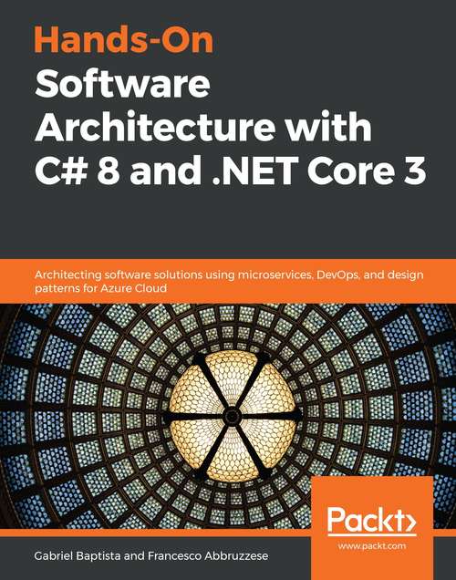 Book cover of Hands-On Software Architecture with C# 8 and .NET Core 3: Architecting software solutions using microservices, DevOps, and design patterns for Azure Cloud