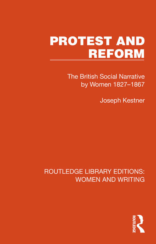 Book cover of Protest and Reform: The British Social Narrative by Women 1827–1867 (Routledge Library Editions: Women and Writing)