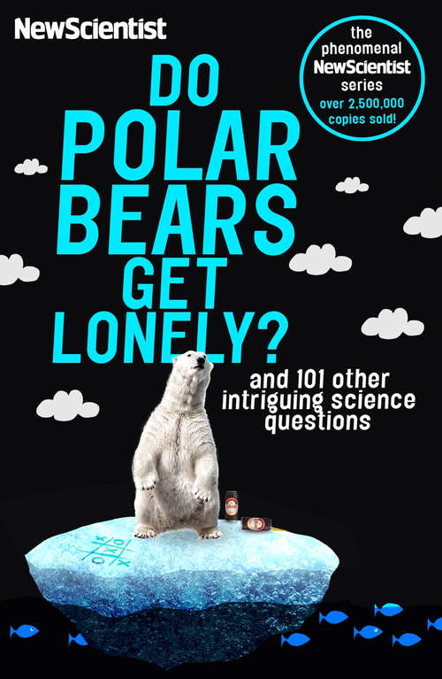 Do Polar Bears Get Lonely?: And 101 Other Intriguing Science Questions