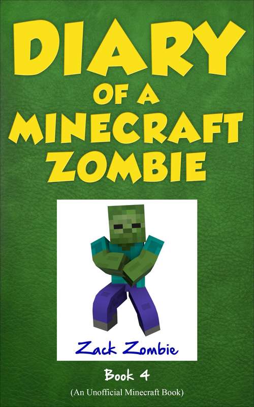 Diary of a  Minecraft Zombie Book 4
