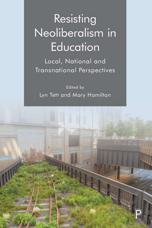 Resisting Neoliberalism in Education: Local, National and Transnational Perspectives
