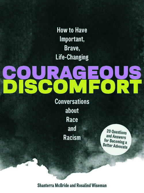 Book cover of Courageous Discomfort: How to Have Important, Brave, Life-Changing Conversations about Race and Racism - 20 Questions and Answers for Becoming a Better Advocate