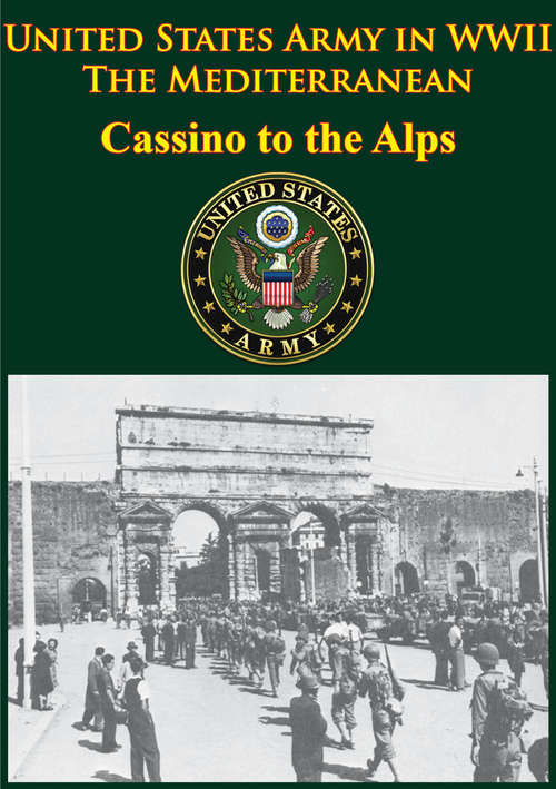 Book cover of United States Army in WWII - the Mediterranean - Cassino to the Alps: [Illustrated Edition]