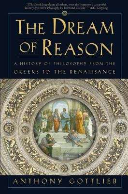 Book cover of The Dream of Reason: A History of Philosophy from the Greeks to the Renaissance