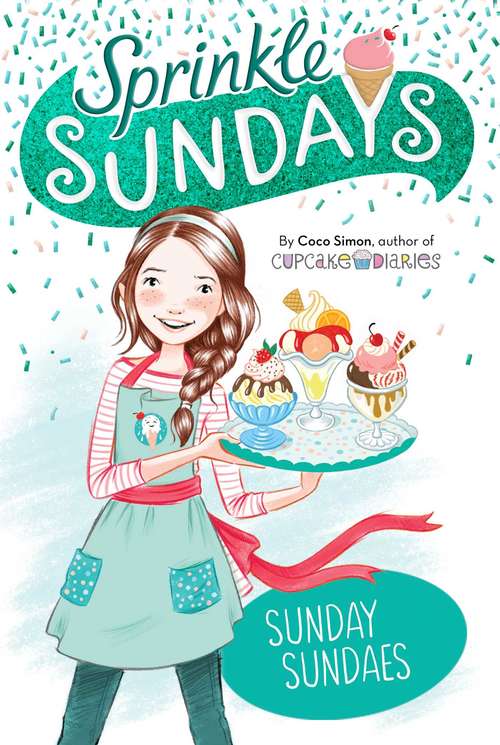 Book cover of Sunday Sundaes: Sunday Sundaes; Cracks In The Cone; The Purr-fect Scoop; Ice Cream Sandwiched (Sprinkle Sundays #1)