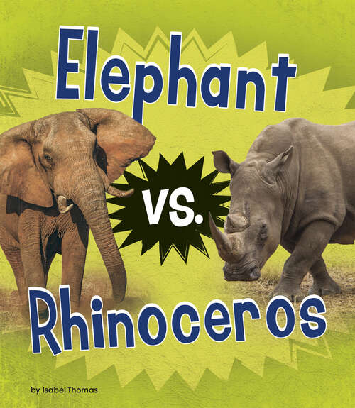 Book cover of Elephant vs. Rhinoceros (Animal Rivals Ser.)