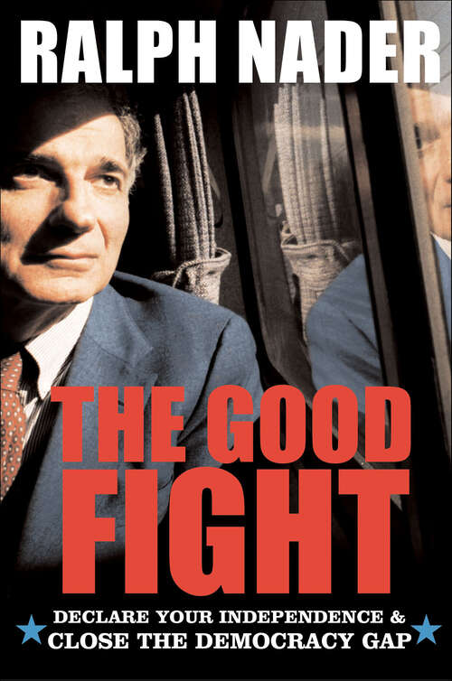 Book cover of The Good Fight: Declare Your Independence and Close the Democracy Gap