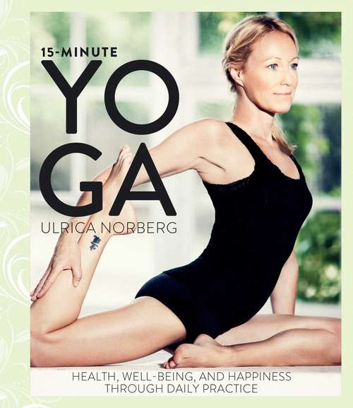 Book cover of 15-Minute Yoga: Health, Well-Being, and Happiness through Daily Practice