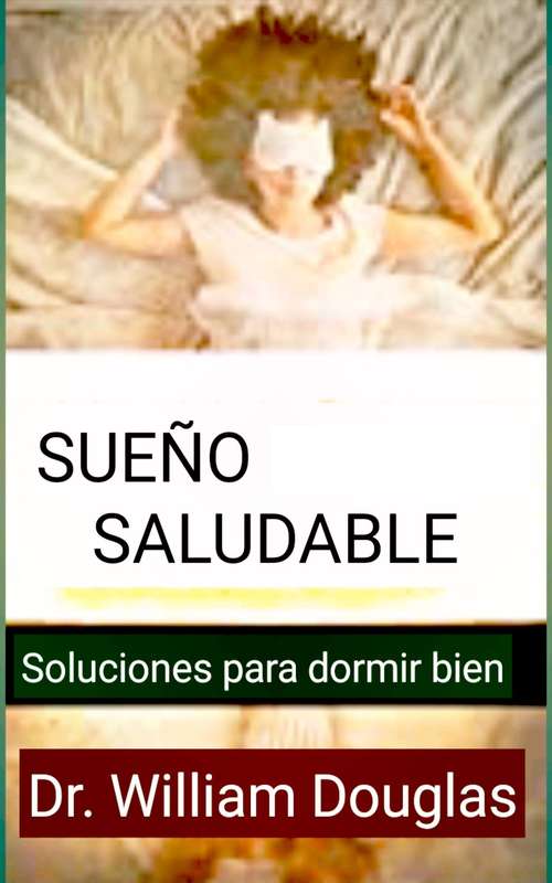 Book cover of Sueño  saludable: Soluciones para dormir bien