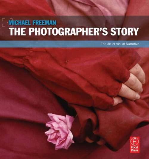 Book cover of The Photographer's Story: The Art Of Visual Narrative