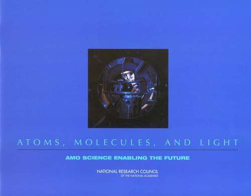 Book cover of Atoms, Molecules, And Light: Amo Science Enabling The Future