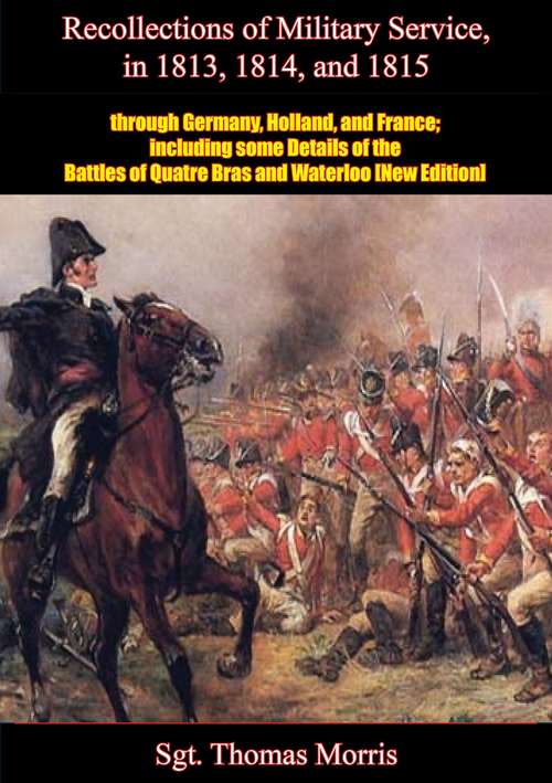 Book cover of Recollections of Military Service in 1813, 1814, and 1815, through Germany, Holland, and France: including some Details of the Battles of Quatre Bras and Waterloo [New Edition]