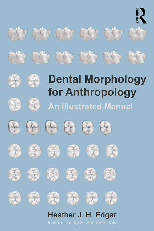 Dental Morphology for Anthropology: An Illustrated Manual