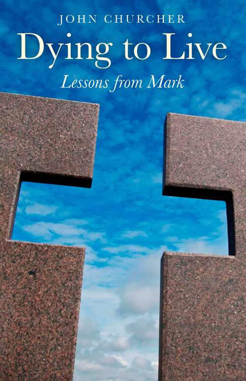 Book cover of Dying to Live: Lessons from Mark