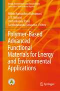 Polymer-Based Advanced Functional Materials for Energy and Environmental Applications (Energy, Environment, and Sustainability)