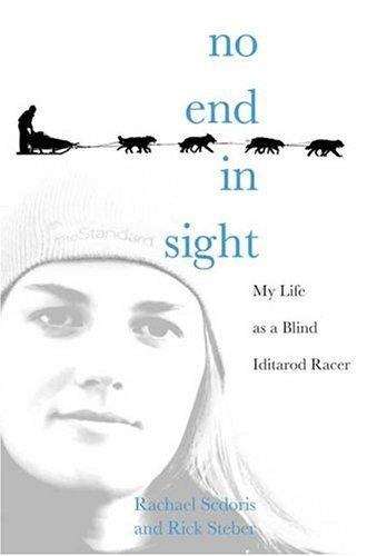 Book cover of No End In Sight: My Life as a Blind Iditarod Racer