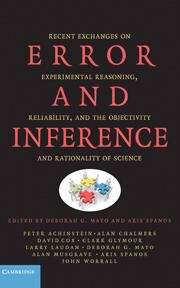 Error and Inference: Recent Exchanges on Experimental Reasoning, Reliability, and the Objectivity and Rationality of Science