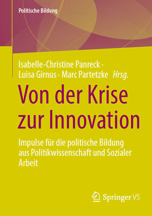 Book cover of Von der Krise zur Innovation: Impulse für die politische Bildung aus Politikwissenschaft und Sozialer Arbeit (Politische Bildung)