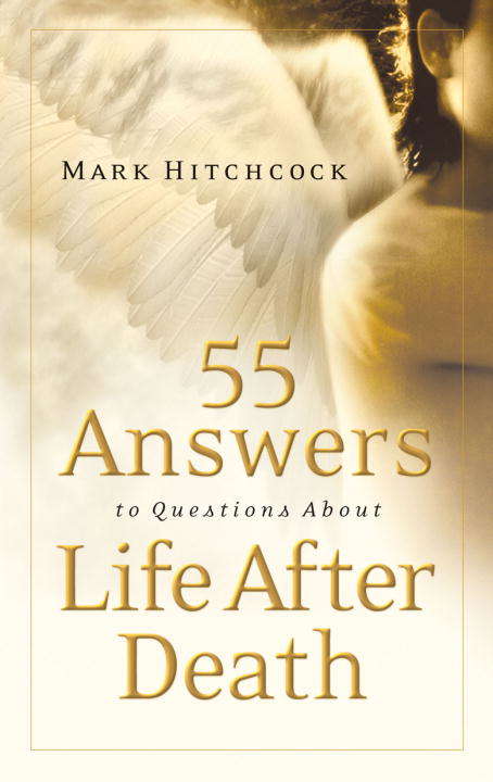 55 Answers to Questions about Life After Death
