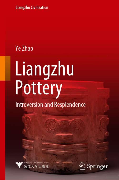 Liangzhu Pottery: Introversion and Resplendence (Liangzhu Civilization)