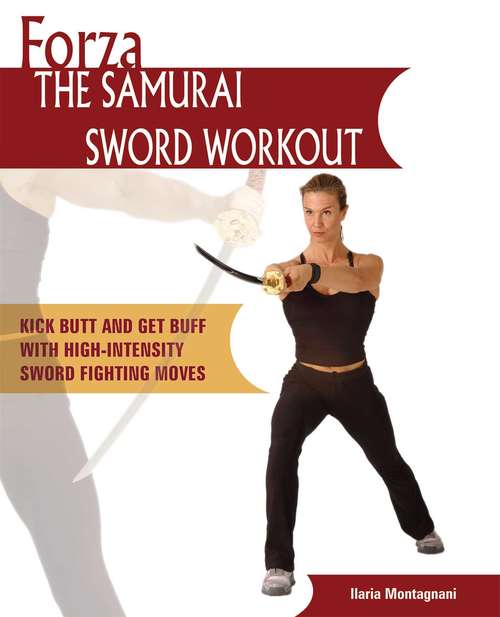 Book cover of Forza The Samurai Sword Workout: Kick Butt and Get Buff with High-Intensity Sword Fighting Moves