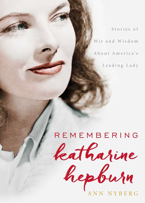 Book cover of Remembering Katharine Hepburn: Stories of Wit and Wisdom About America's Leading Lady